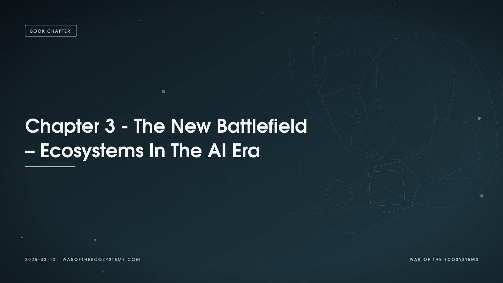 Chapter 3 - The New Battlefield – Ecosystems In The AI Era
