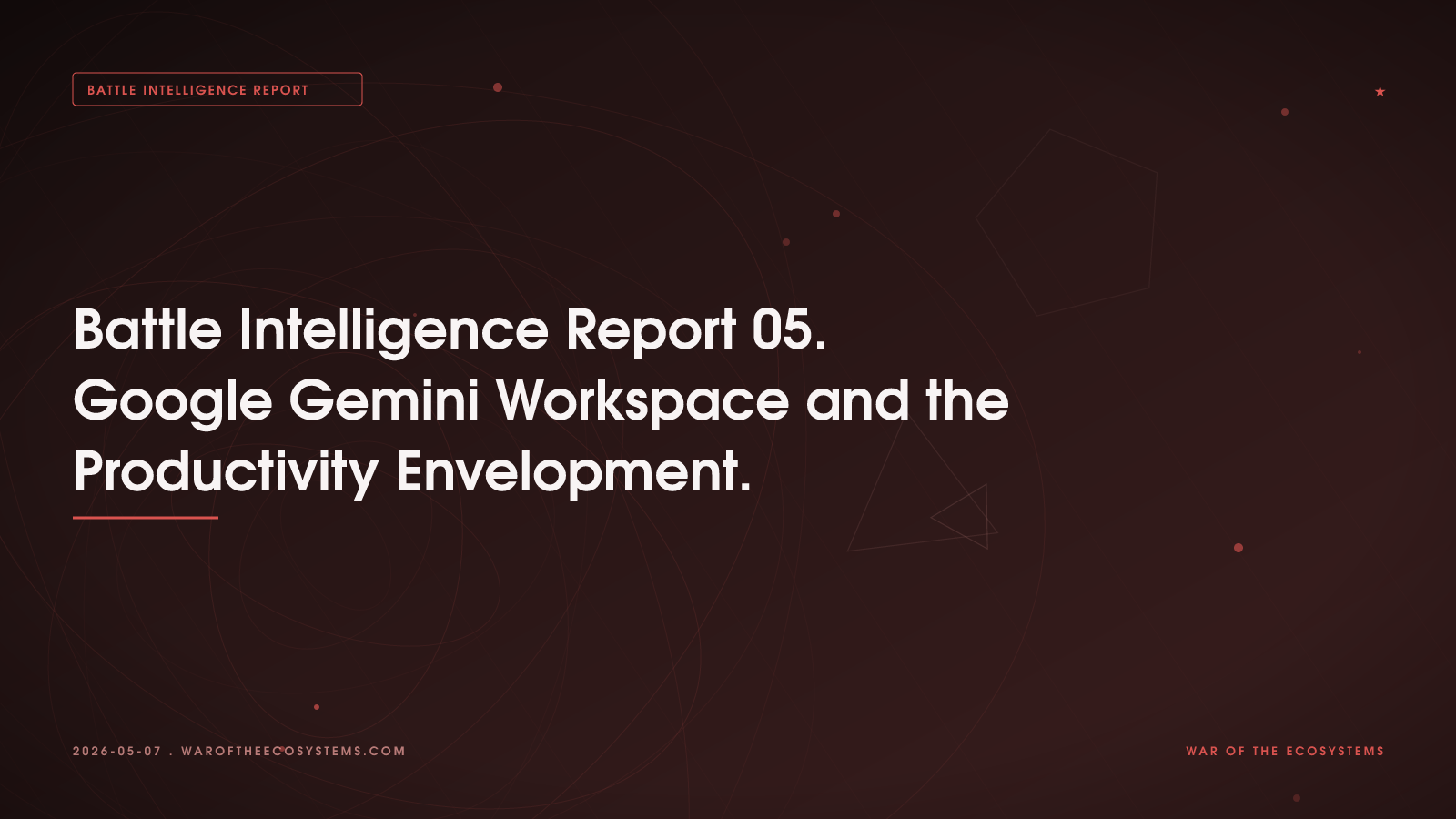 Battle Intelligence Report 05. Google Gemini Workspace and the Productivity Envelopment.