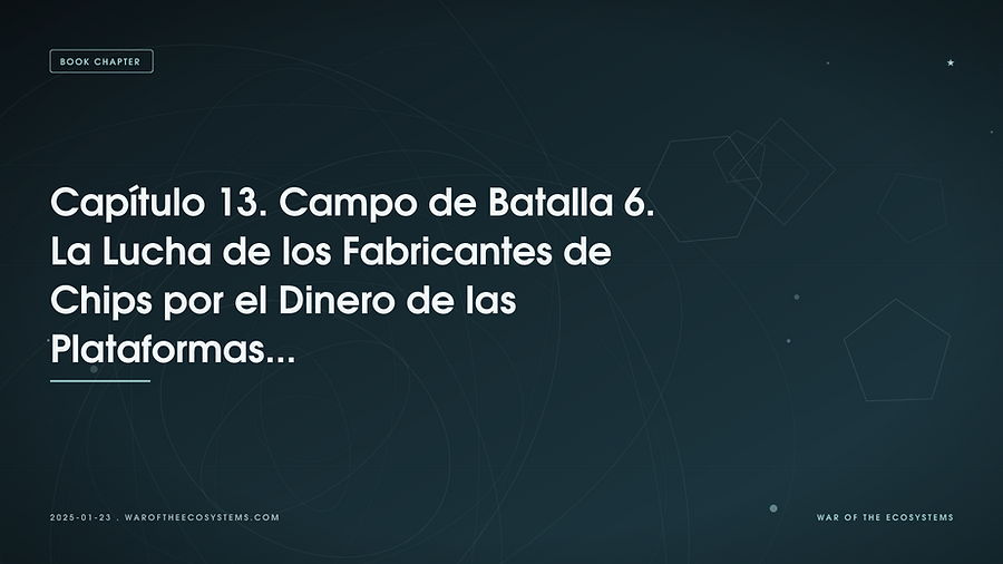 Capítulo 13. Campo de Batalla 6. La Lucha de los Fabricantes de Chips por el Dinero de las Plataformas Cloud.