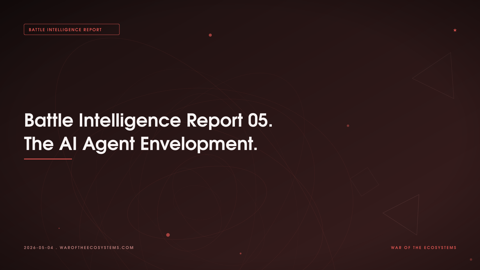 Battle Intelligence Report 05. The AI Agent Envelopment.