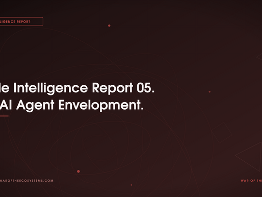 Battle Intelligence Report 05. The AI Agent Envelopment.