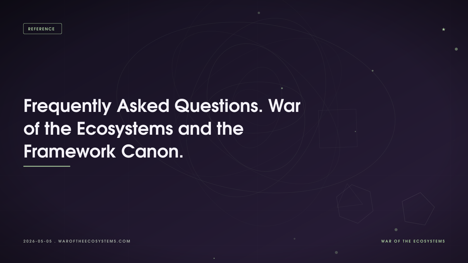 Frequently Asked Questions. War of the Ecosystems and the Framework Canon.