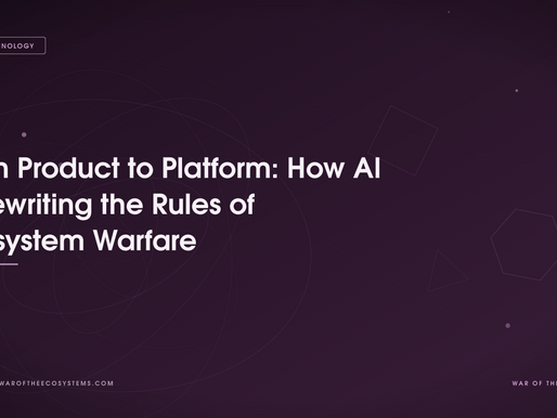 From Product to Platform: How AI Is Rewriting the Rules of Ecosystem Warfare