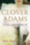 Clover Adams: A Gilded and Heartbreaking Life by Natalie Dykstra