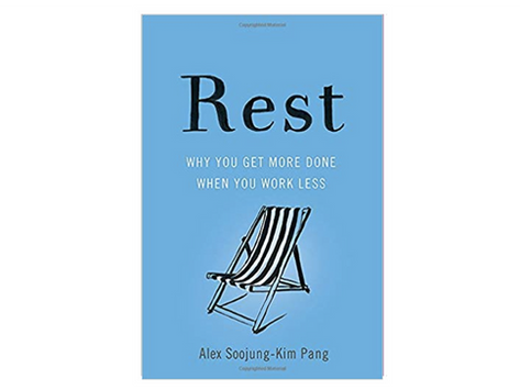 Rest: Why you get more done when you work less