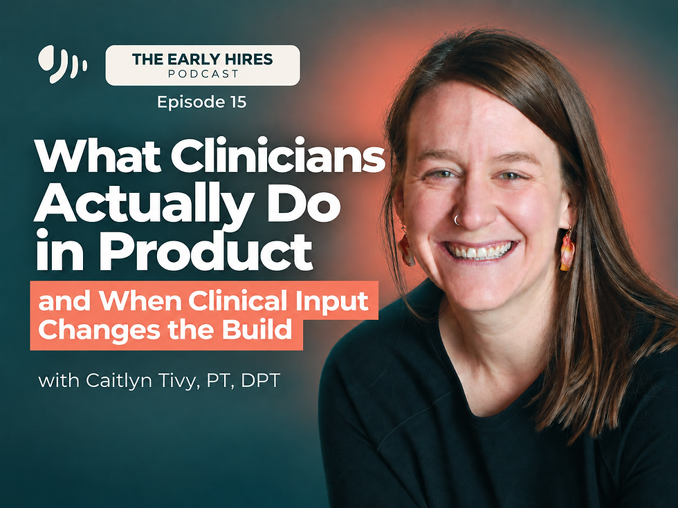 What Clinicians Actually Do in Product, and When Clinical Input Changes the Build with Caitlyn Tivy, PT, DPT