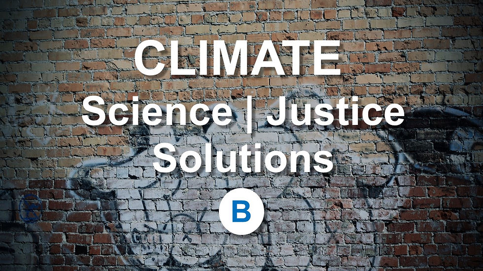 CLIMATE Science / Justice / Solutions SECTION B