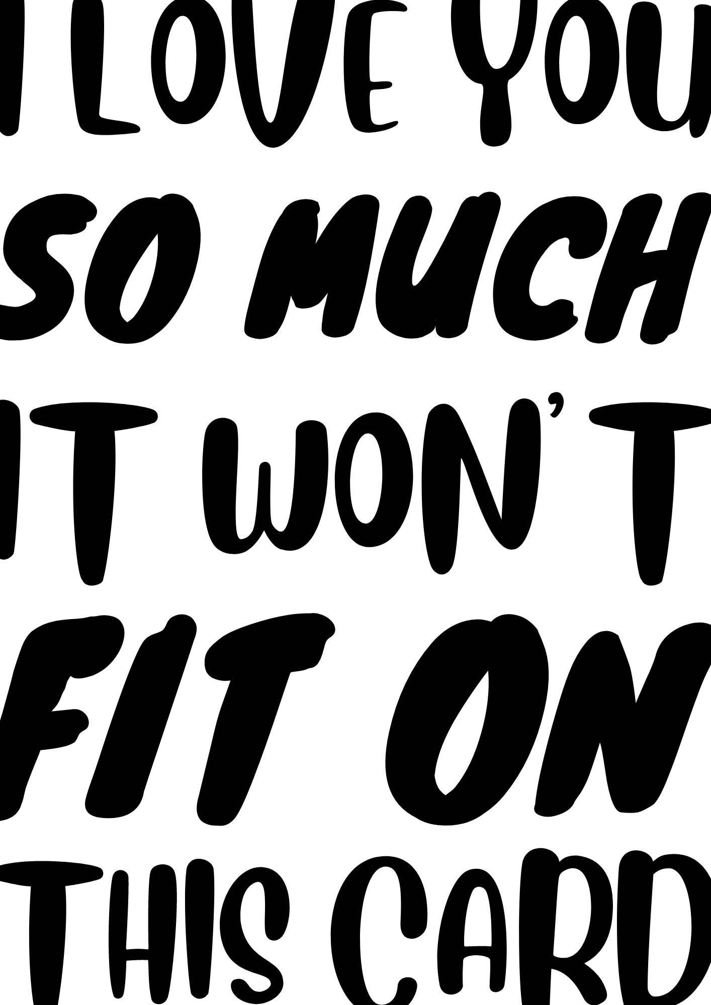 I Love You So Much It Won't Fit On This Card