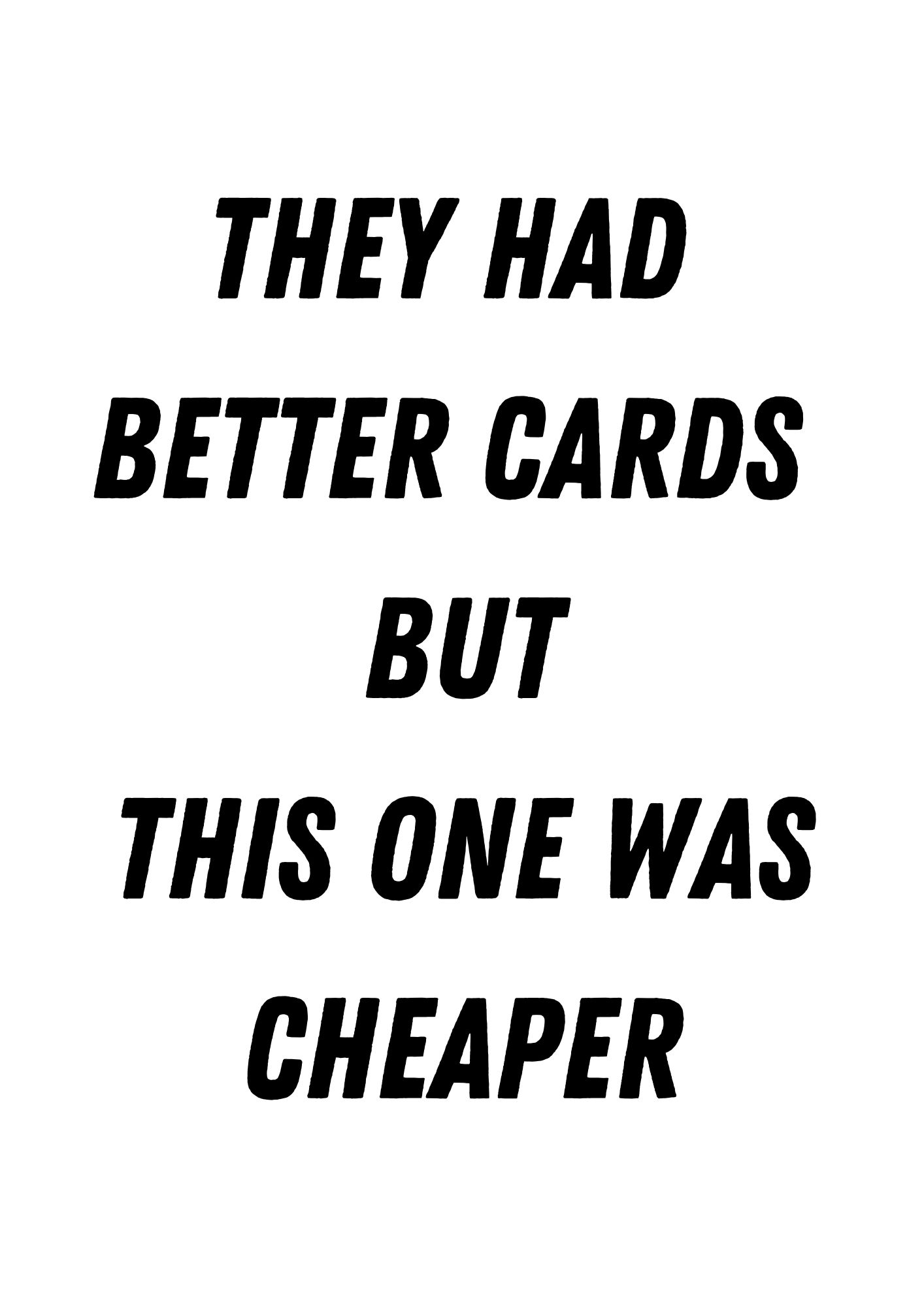 They Had Better Cards But This One Was Cheaper