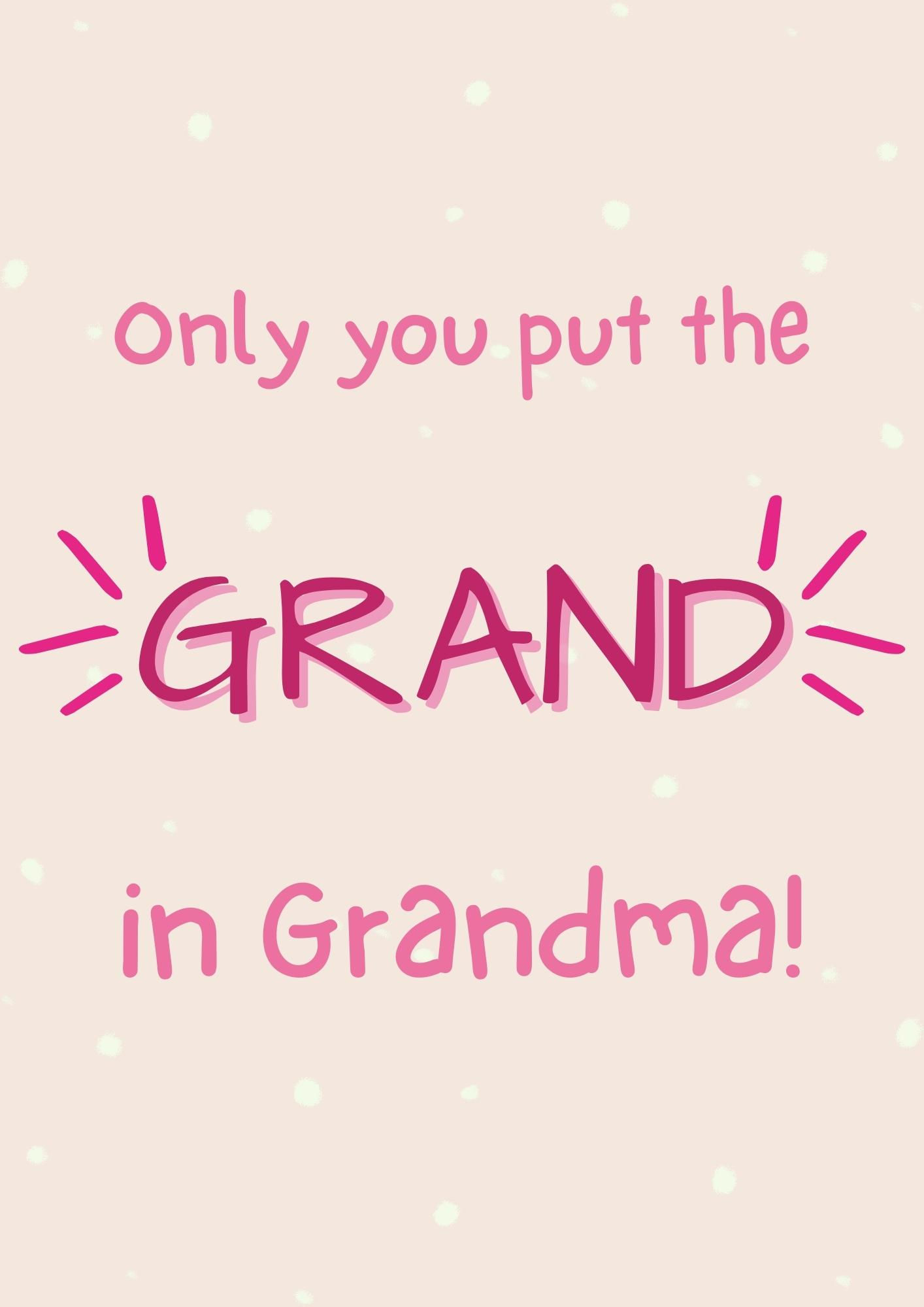 Only You Put The Grand In Grandma