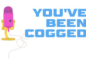Introducing You’ve Been Cogged!
