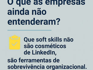 Soft Skills salvam empresas — mas ninguém quer pagar por isso