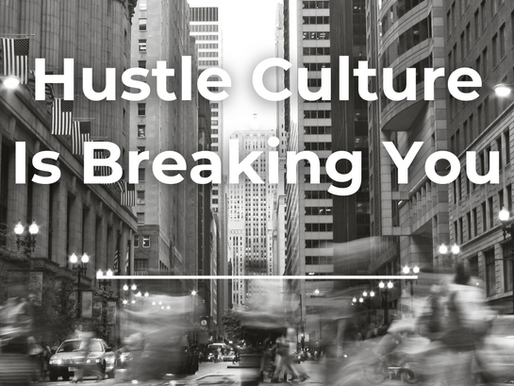 black & white photo of the hustle of an urban city street with the words "hustle culture is breaking you" superimposed.