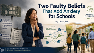 Two Faulty Beliefs That Add Anxiety for Schools