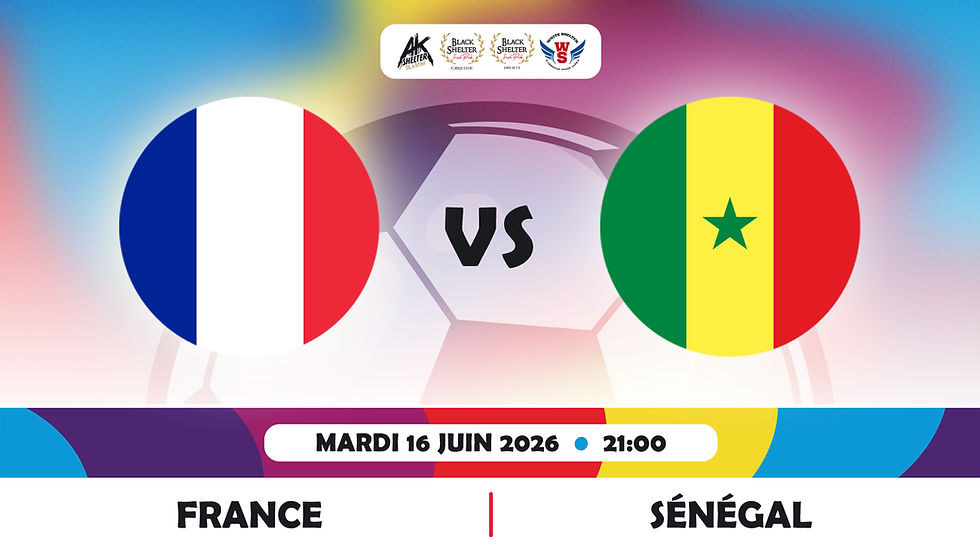 FRANCE - SENEGAL ★ Coupe du Monde au AK SHELTER !