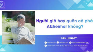 Người già hay quên có phải Alzheimer không? Cách phân biệt và khi nào cần đi khám