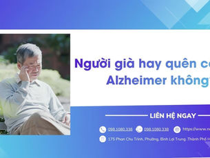 Người già hay quên có phải Alzheimer không? Cách phân biệt và khi nào cần đi khám