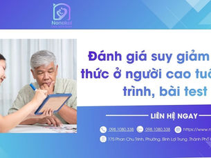 Đánh giá suy giảm nhận thức ở người cao tuổi: Quy trình, bài test và cách chuẩn bị