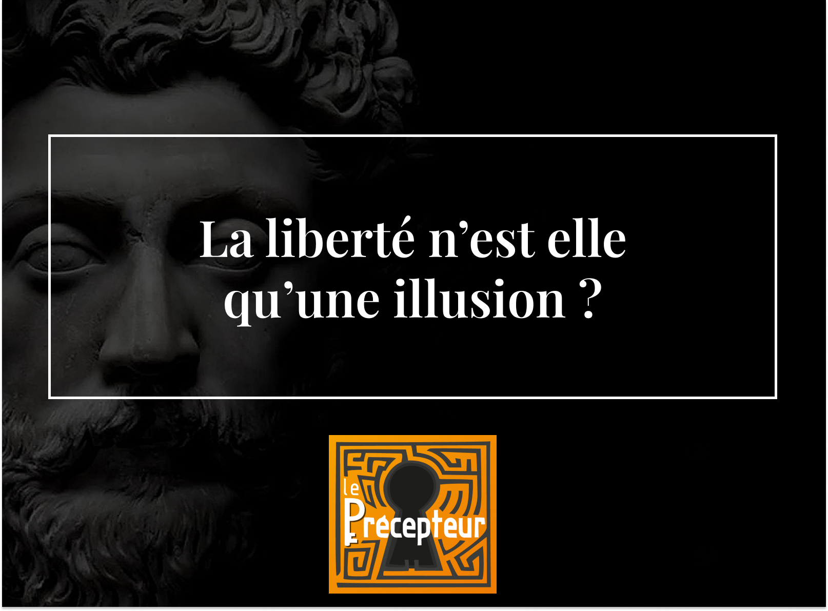 La liberté n'est-elle qu'une illusion ? – cours de philosophie en ligne
