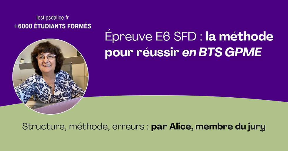 Épreuve E6 SFD du BTS GPME : la méthode pour réussir, par Alice, membre du jury