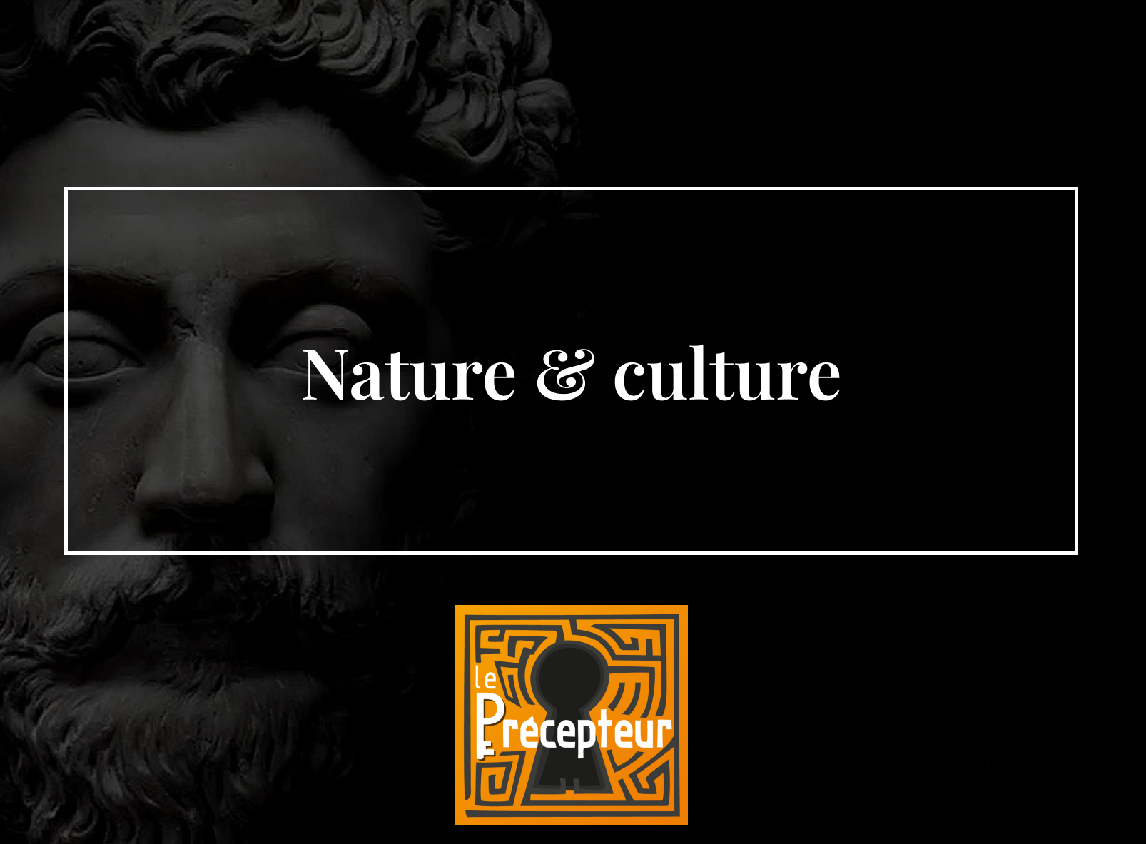 Nature et culture – cours de philosophie en ligne