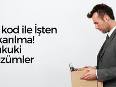 29 Kod İle İşten Çıkarılma, Mağduriyetler ve Hukuki Çözümler