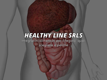 Integratori alimentari per il fegato: quali scegliere e perché