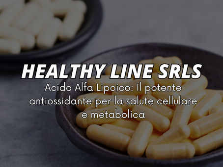 Acido Alfa Lipoico: Il potente antiossidante per la salute cellulare e metabolica
