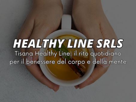 Tisana Healthy Line: il rito quotidiano per il benessere del corpo e della mente