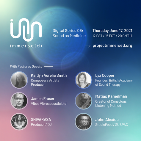 immersed Digital Series 06: Sound as Medicine