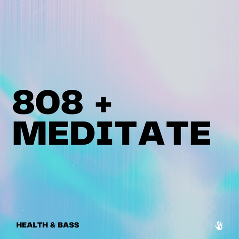 808 + Meditate
