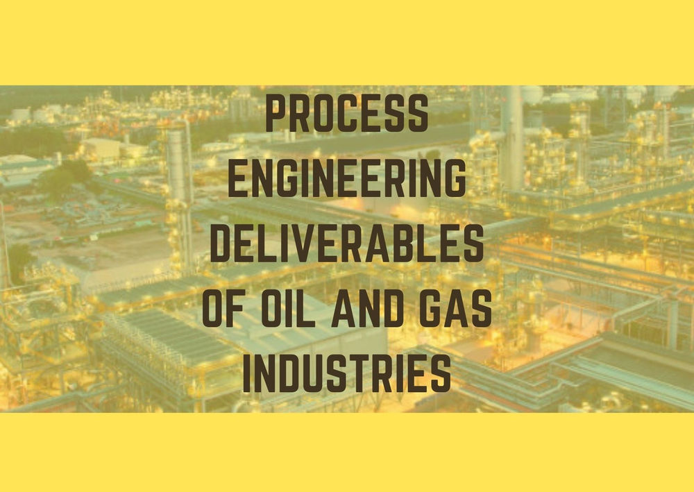 Process Engineering Deliverables of Oil and Gas Industries Oil and gas Engineering Industry UES