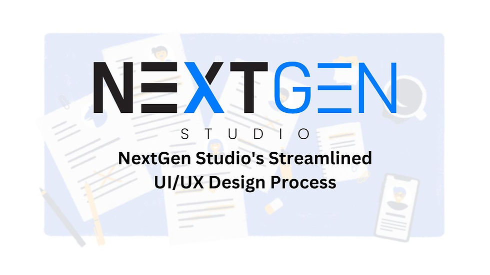 How NextGen Studio Streamlines the UI/UX Design Process for Impactful Digital Experiences