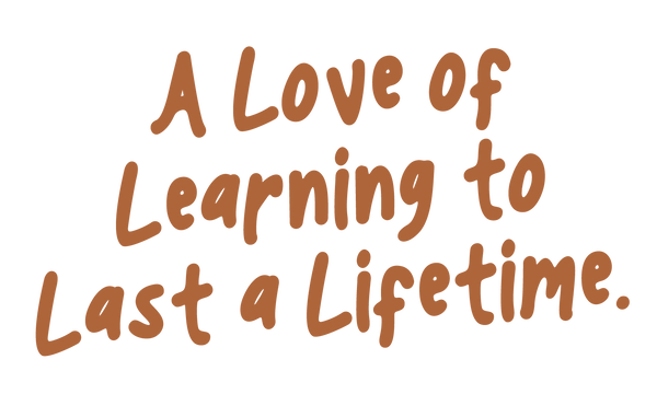 A Love of Learning to Last a Lifetime