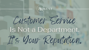 Customer Service Is Not a Department. It’s Your Reputation.
