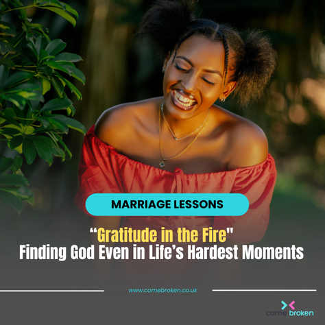 Gratitude in the Fire: Finding God Even in Life’s Hardest Moments