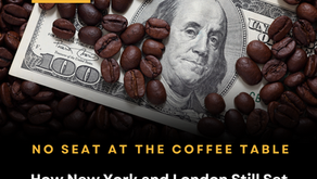 No Seat at the CoffeeTable: How New York and London Still Set the Price of the Coffee Africa Gave the World