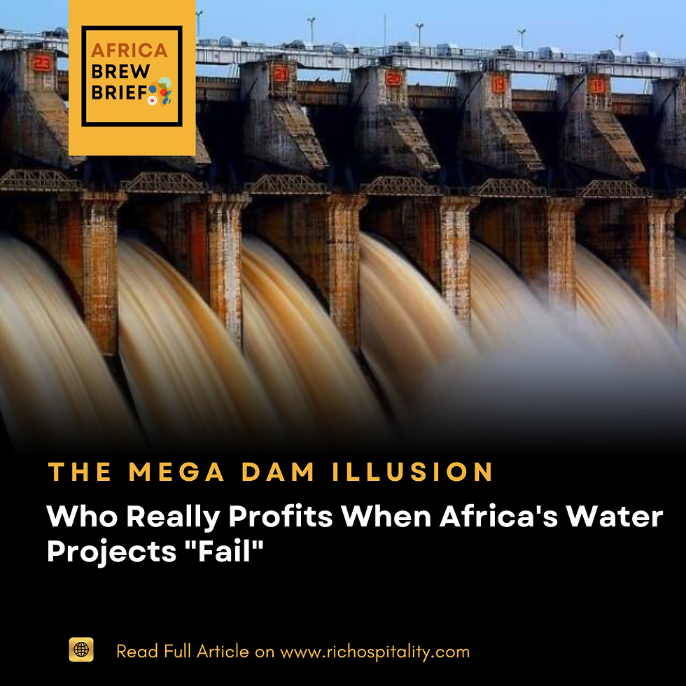 The Mega-Dam Illusion: Who Really Profits When Africa's Water Projects "Fail"