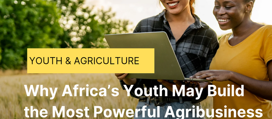 The Green Gold Rush: Why Africa’s Youth May Build the Most Powerful Agribusiness Economy of the 21st Century