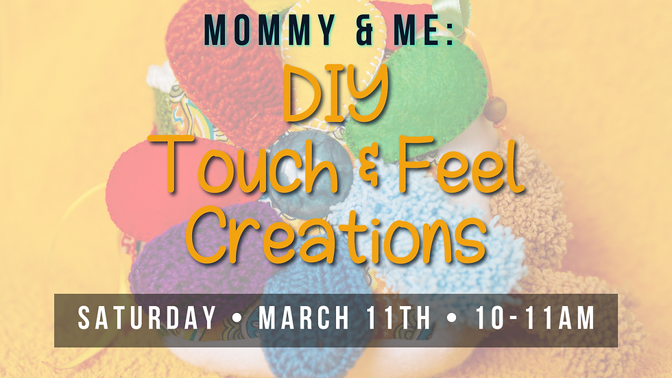 Mommy & Me: DIY Touch & Feel Creations