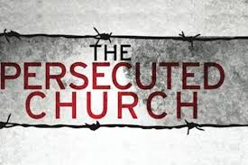 THE PERSECUTED CHURCH