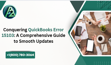 Conquering QuickBooks Error 15103: A Comprehensive Guide to Smooth Updates