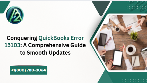 Conquering QuickBooks Error 15103: A Comprehensive Guide to Smooth Updates