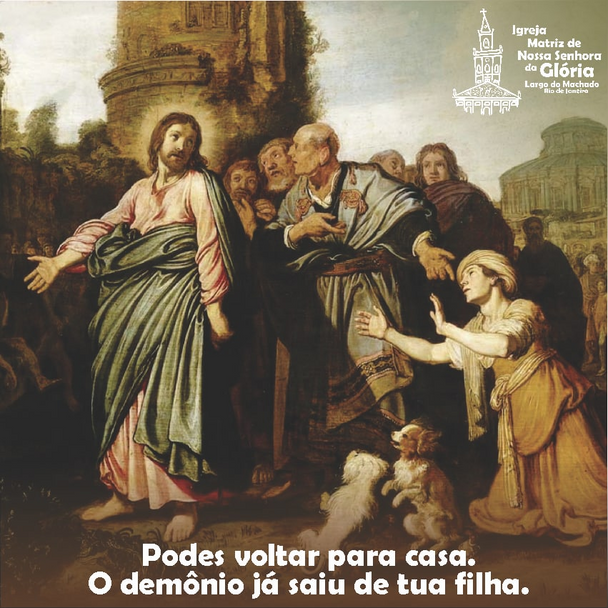 Podes voltar para casa. O demônio já saiu de tua filha.