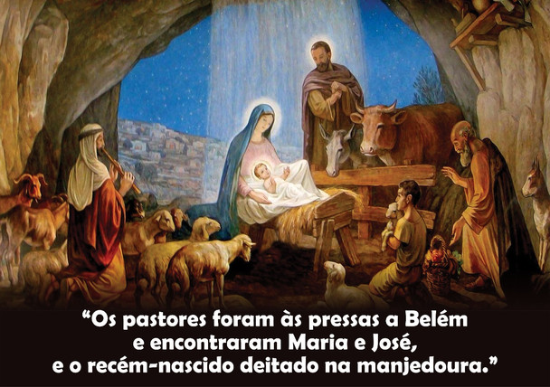 Os pastores foram às pressas a Belém e encontraram Maria e José e o recém-nascido deitado na manjedo