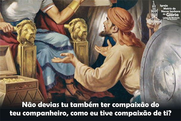 Não devias tu também ter compaixão?