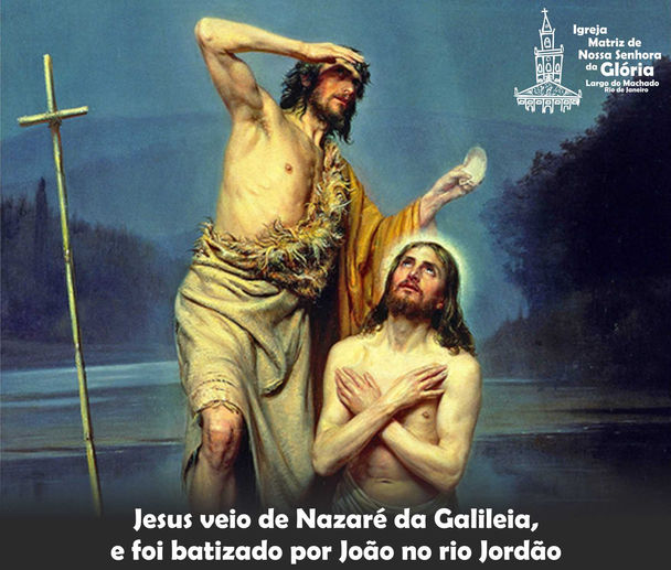 Jesus veio de Nazaré da Galileia e foi batizado por João no rio Jordão