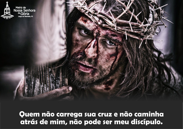 Quem não carrega sua cruz e não caminha atrás de mim, não pode ser meu discípulo.