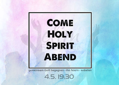 Sa. 4.5. ComeHolySpiritAbend