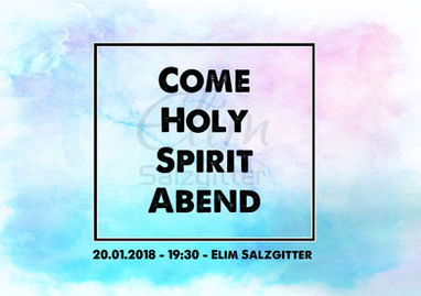 20.01.2018 Come Holy Spirit Abend